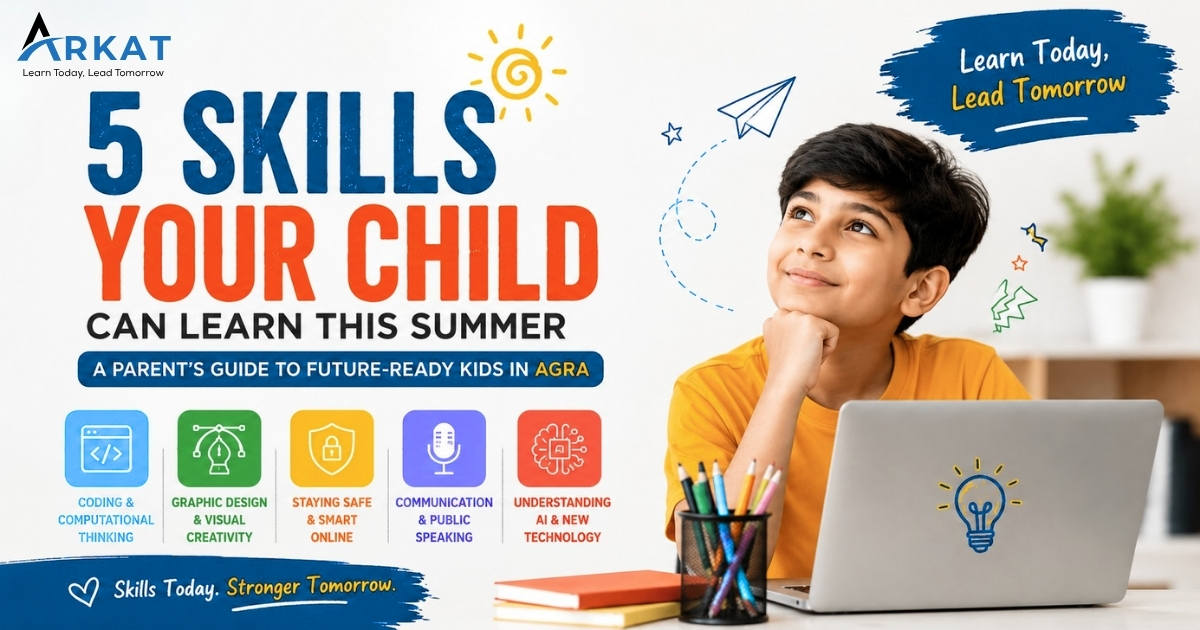 5 Skills Your Child Can Learn This Summer — A Parent’s Guide to Future-Ready Kids in Agra  